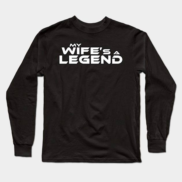 "MY WIFE'S A LEGEND" White Text Long Sleeve T-Shirt by TSOL Games